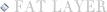 FAT LAYER