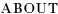 ABOUT